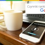 Czynniki rankingowe Google, część 9. Geotoken, wyszukiwanie głosowe i oryginalność
